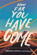 How far you Have Come: Musings on Beauty and Courage (en Inglés)