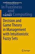 Decision and Game Theory in Management With Intuitionistic Fuzzy Sets (Studies in Fuzziness and Soft Computing, 308) (en Inglés)