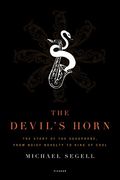 The Devil's Horn: The Story of the Saxophone, From Noisy Novelty to King of Cool (en Inglés)