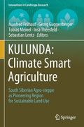 Kulunda: Climate Smart Agriculture: South Siberian Agro-Steppe as Pioneering Region for Sustainable Land Use (en Inglés)