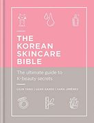 The Korean Skincare Bible: The Ultimate Guide to K-Beauty Secrets (en Inglés)
