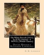 The White Peacock (1911), by D. H. Lawrence A NOVEL (Wordsworth Classics): David Herbert Richards Lawrence (en Inglés)