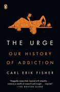 The Urge: Our History of Addiction (en Inglés)