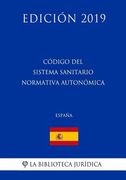 Código del Sistema Sanitario Normativa Autonómica (España) (Edición 2019)