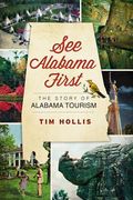 see alabama first: the story of alabama tourism (en Inglés)