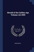 Herald of the Golden Age Volume Jul 1909 (en Inglés)