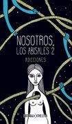 NOSOTROS, LOS ABISALES 2: adicciones (in Spanish)