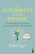 En Auschwitz no había Prozac. 12 consejos de una superviviente para curar tus heridas y vivir en libertad