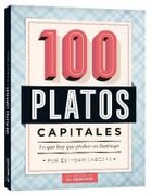 100 Platos Capitales: Lo que hay que Probar en Santiago