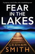 Fear in the Lakes: A gripping crime thriller with a breathtaking twist (en Inglés)