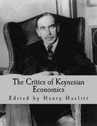 The Critics of Keynesian Economics (Large Print Edition) (en Inglés)