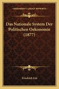 Das Nationale System Der Politischen Oekonomie (1877) (in German)