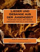 Lieder und Gesange aus der Jugendzeit: Fourteen Vocal Art Songs arranged for cello and piano (en Inglés)