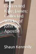 Corrected King James: Collected Works of John the Apostle (en Inglés)
