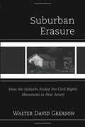 Suburban Erasure: How the Suburbs Ended the Civil Rights Movement in New Jersey