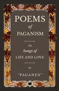 Poems of Paganism; or, Songs of Life and Love (en Inglés)