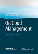 On Good Management: The Corporate Lifecycle: An essay and interviews with Franz Fehrenbach, Jürgen Hambrecht, Wolfgang Reitzle and Alexander Rittweger (Roland Berger School of Strategy and Economics)