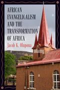 African Evangelicalism and the Transformation of Africa (Revisiting Rural America)