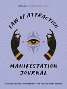 Law of Attraction Manifestation Journal: A Guided Journal for Manifesting Your Deepest Desires (en Inglés)
