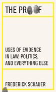 The Proof: Uses of Evidence in Law, Politics, and Everything Else (en Inglés)