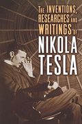 The Inventions, Researches and Writings of Nikola Tesla (en Inglés)