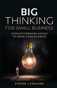 Big Thinking for Small Business: Straightforward Advice to Grow Your Business (en Inglés)