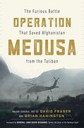Operation Medusa: The Furious Battle That Saved Afghanistan From the Taliban (en Inglés)