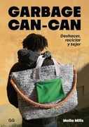 Garbage Can-Can: Deshacer, Reciclar y Tejer