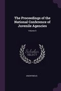 The Proceedings of the National Conference of Juvenile Agencies; Volume 5 (en Inglés)