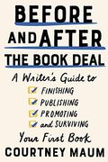 Before and After the Book Deal: A Writer's Guide to Finishing, Publishing, Promoting, and Surviving Your First Book (en Inglés)