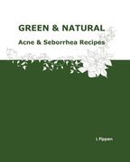 GREEN & NATURAL Acne & Seborrhea Care Recipes (en Inglés)
