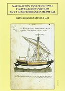 Navegación Institucional Y Navegación Privada En El Mediterráneo Medieval