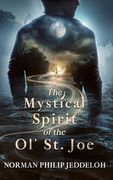 The Mystical Spirit of the ol' st. Joe (The old River Chronicles) (en Inglés)