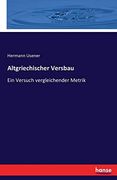 Altgriechischer Versbau: Ein Versuch Vergleichender Metrik (en Alemán)