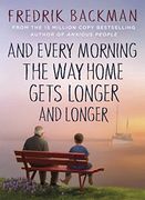 And Every Morning the way Home Gets Longer and Longer 