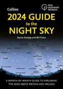 2024 Guide to the Night Sky: A Month-By-Month Guide to Exploring the Skies Above Britain and Ireland (en Inglés)