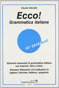 Ecco! Grammatica italiana. Elementi essenziali di grammatica italiana con esercizi, test e chiavi. Con dizionario multilingue (L'italiano per stranieri) (en Italiano)