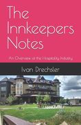 The Innkeeper's Notes: An Overview of the Hospitality Industry (en Inglés)