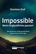Impossible. Wenn Unglaubliches Passiert das Abenteuer Außergewöhnlicher Bewusstseinserfahrungen (in German)