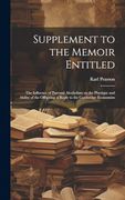 Supplement to the Memoir Entitled: The Influence of Parental Alcoholism on the Physique and Ability of the Offspring; A Reply to the Cambridge Economists (en Inglés)