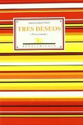 Tres Deseos: Poesía Reunida