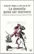 Doncella que Quiso ser Marinero. Travestismo Feminismo en la Europa Moderna