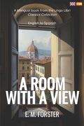 A Room with a View (Translated): English - Spanish Bilingual Edition