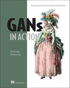Gans in Action: Deep Learning With Generative Adversarial Networks 