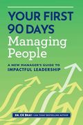 Your First 90 Days Managing People: A New Manager's Guide to Impactful Leadership (en Inglés)