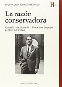 La Razón Conservadora: Gonzalo Fernández de la Mora, una biografía político-intelectual