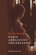 Reconceiving Black Adolescent Pregnancy (en Inglés)