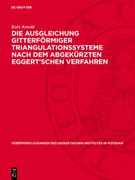 Die Ausgleichung Gitterförmiger Triangulationssysteme Nach Dem Abgekürzten Eggert'schen Verfahren (in German)