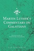 Martin Luther's Commentary on Galatians (en Inglés)