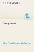 Georg Venlot: Eine Novelle mit Arabesken. (TREDITION CLASSICS) (German Edition)